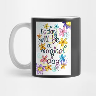 today will be a magical day Mug